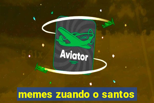 memes zuando o santos